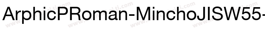 ArphicPRoman-MinchoJISW55-Blk Regul字体转换
